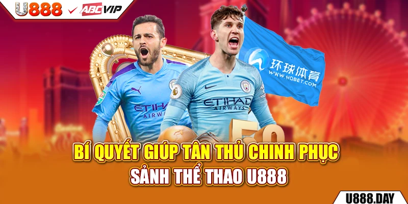 Bí quyết giúp tân thủ chinh phục sảnh Thể Thao U888 